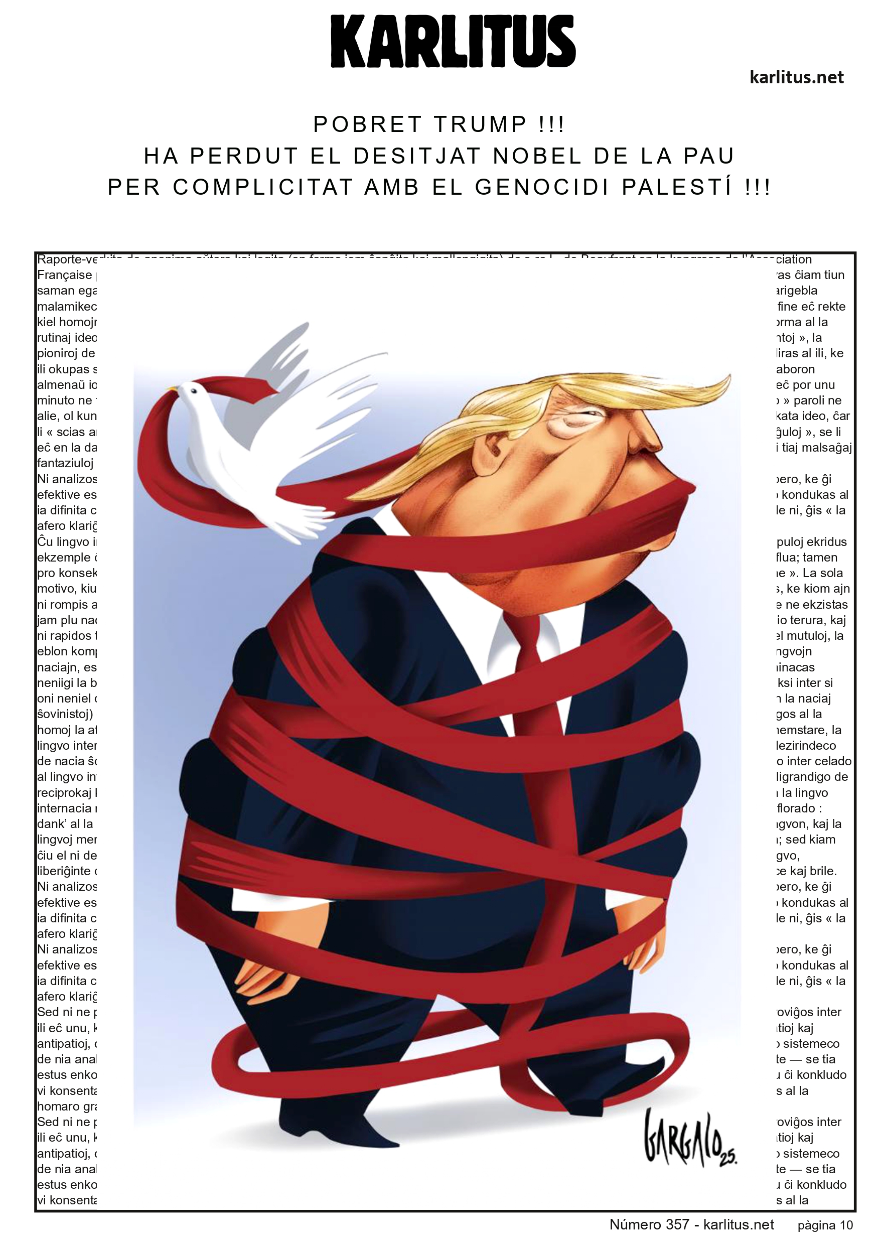 DESENA PAGINA: EL CAT NEGRE
POBRET TRUMP !!!
HA PERDUT EL DESITJAT NOBEL DE LA PAU
PER COMPLICITAT AMB EL GENOCIDI PALESTÍ !!!