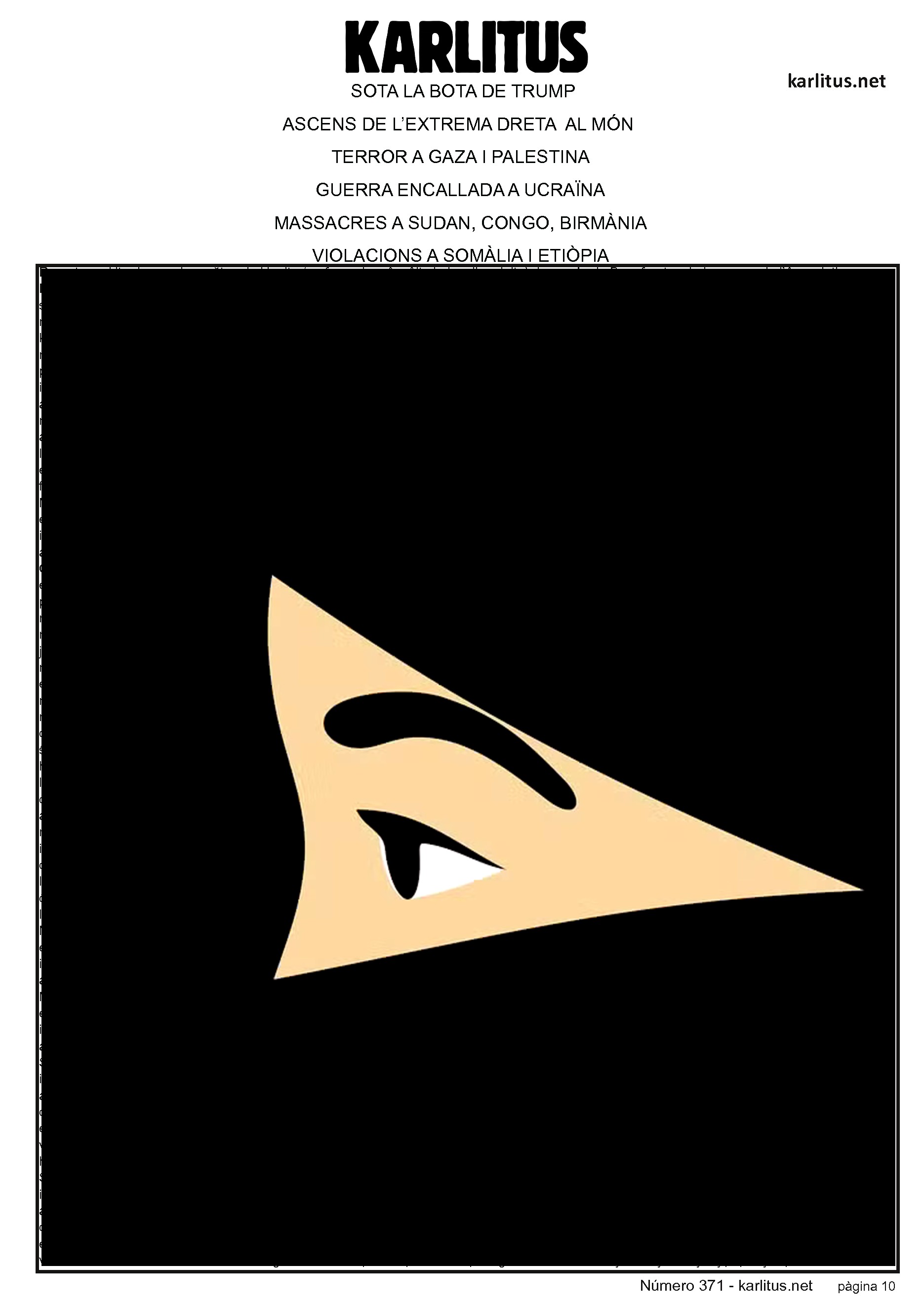 DESENA PÀGINA


SOTA LA BOTA DE TRUMP
ASCENS DE L’EXTREMA DRETA  AL MÓN 
TERROR A GAZA I PALESTINA
GUERRA ENCALLADA A UCRAÏNA
MASSACRES A SUDAN, CONGO, BIRMÀNIA
VIOLACIONS A SOMÀLIA I ETIÒPIA