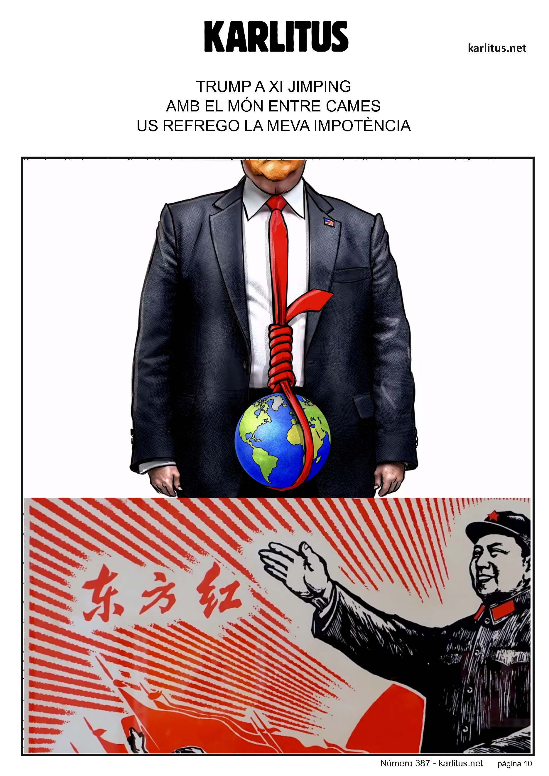 DESENA PÀGINA


DE TRUMP A XI JIMPING
AMB EL MÓN ENTRE CAMES
US REFREGO LA MEVA IMPOTÈNCIA
