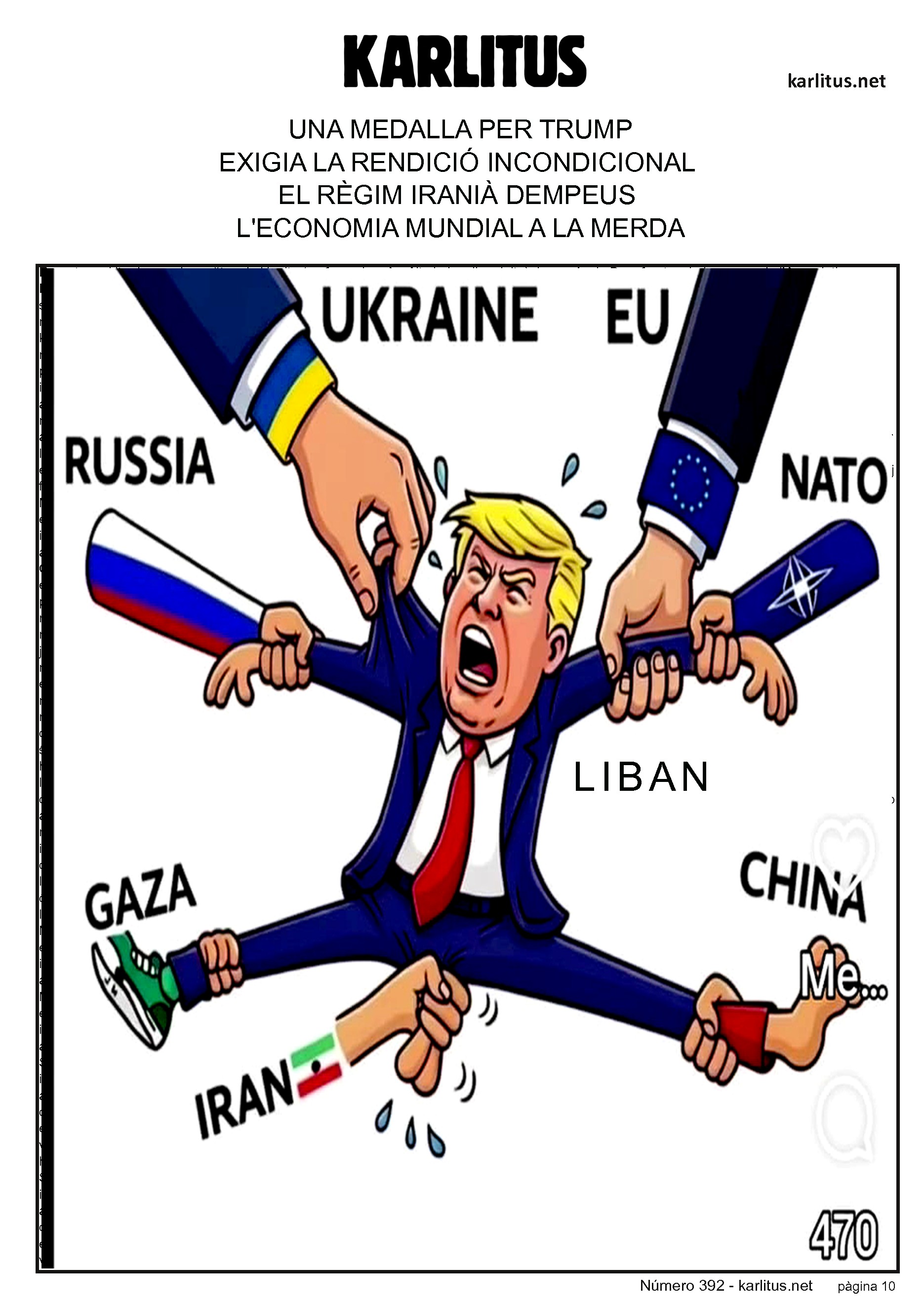 DESENA PÀGINA
UNA MEDALLA PER TRUMP
EXIGIA LA RENDICIÓ INCONDICIONAL
EL RÈGIM IRANIÀ DEMPEUS
L'ECONOMIA MUNDIAL A LA MERDA
