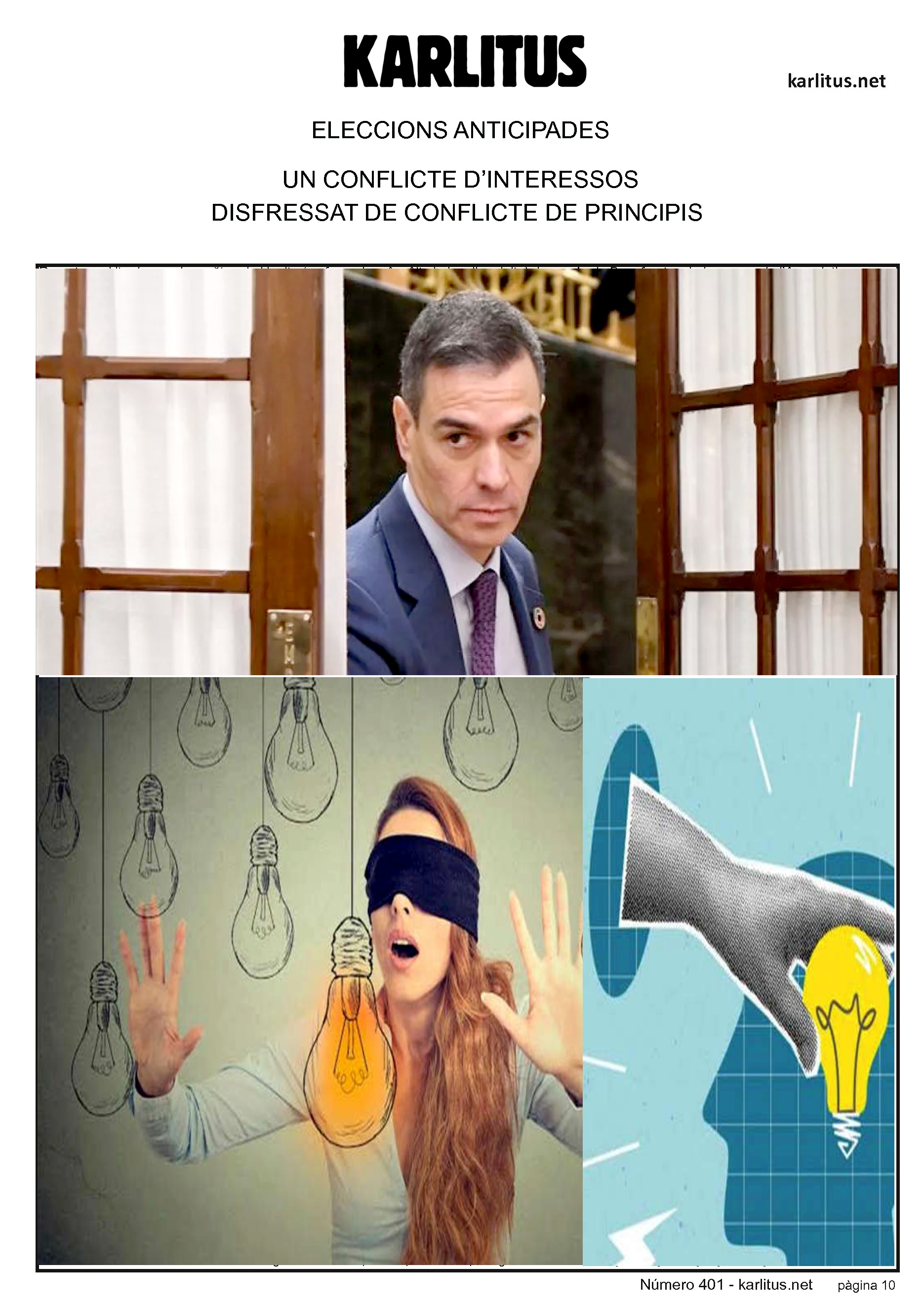 DESENA PÀGINA
ELECCIONS ANTICIPADES
UN CONFLICTE D’INTERESSOS
DISFRESSAT DE CONFLICTE DE PRINCIPIS